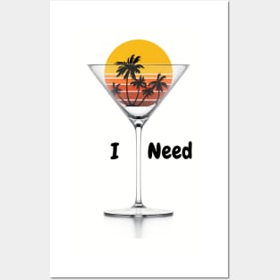 I need a martini and a vacation Posters and Art